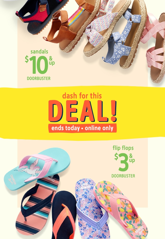 sandals | $10 & up | DOORBUSTER | dash for this DEAL! | ends today.online only | flip flops | $3 & up | DOORBUSTER