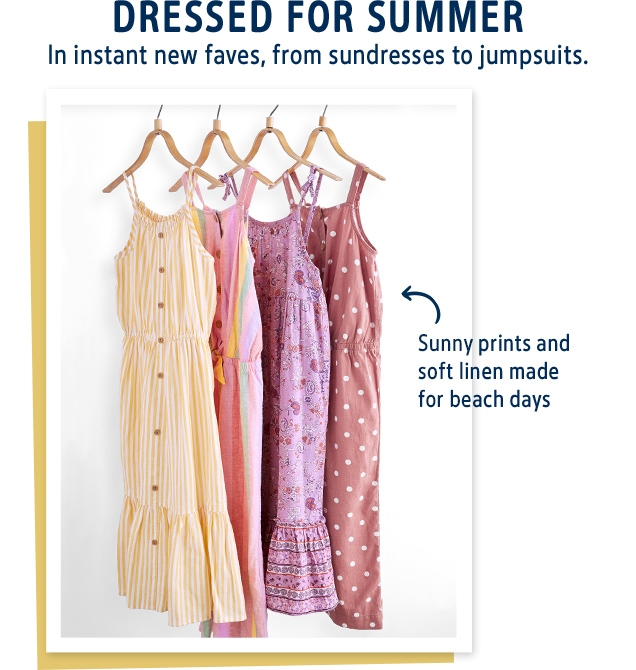 DRESSED FOR SUMMER | In instant new faves, from sundresses to jumpsuits. | Sunny prints and soft linen made for beach days