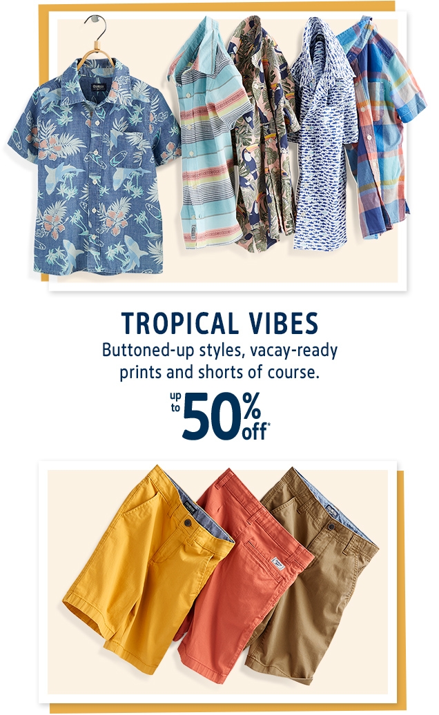 TROPICAL VIBES | Buttoned-up styles, vacay-ready prints and shorts of course. | up to 50% off*