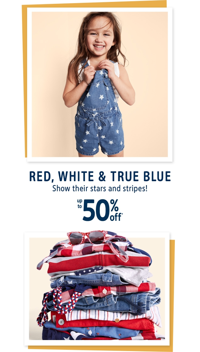 RED, WHITE & TRUE BLUE | Show their stars and stripes! | up to 50% off*