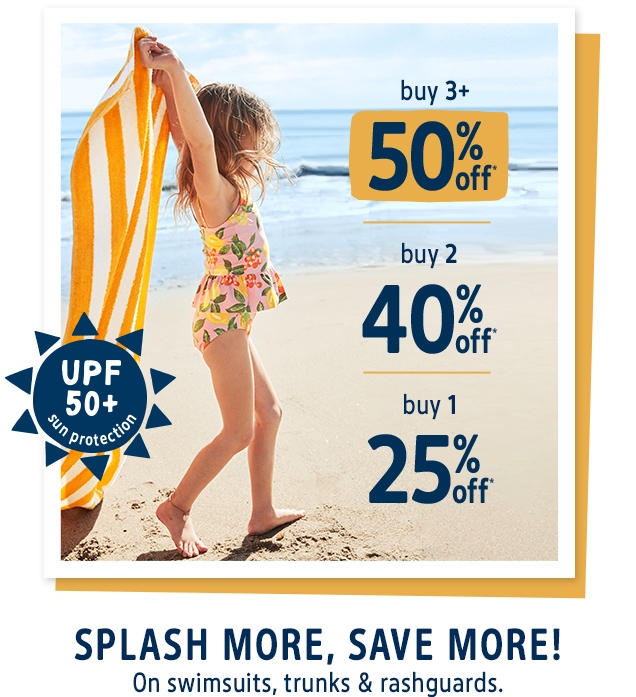 buy 3+ 50% off* | buy 2 40% off* | buy 1 25% off* | SPLASH MORE, SAVE MORE! | On swimsuits, trunks & rashguards.