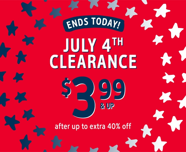 ENDS TODAY! | JULY 4TH CLEARANCE | $3.99 & up | after up to extra 40% off