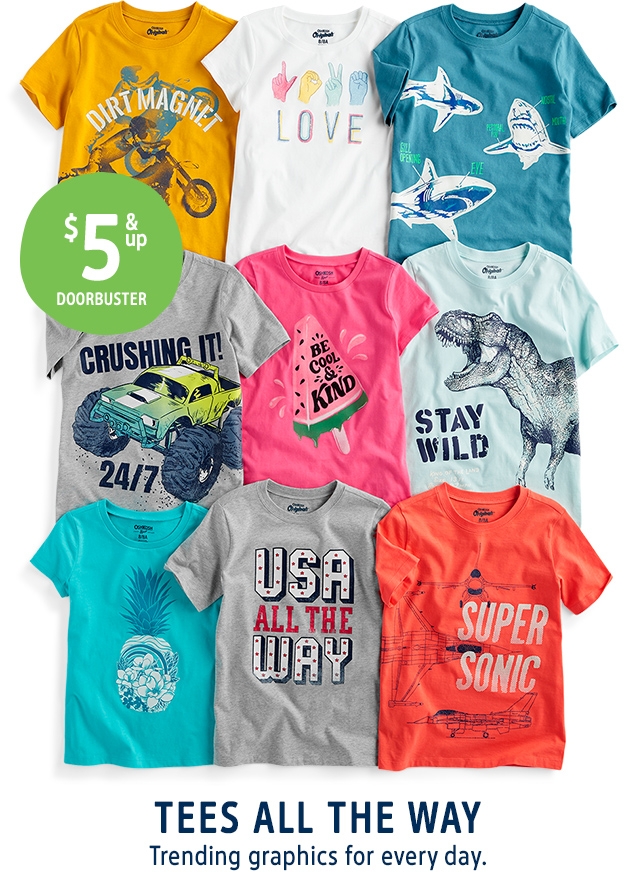 $5 & up DOORBUSTER | TEES ALL THE WAY | Trending graphics for every day.