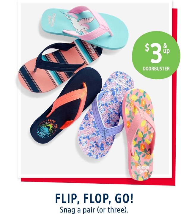 $3 & up | DOORBUSTER | FLIP, FLOP, Go! | Snag a pair (or three).