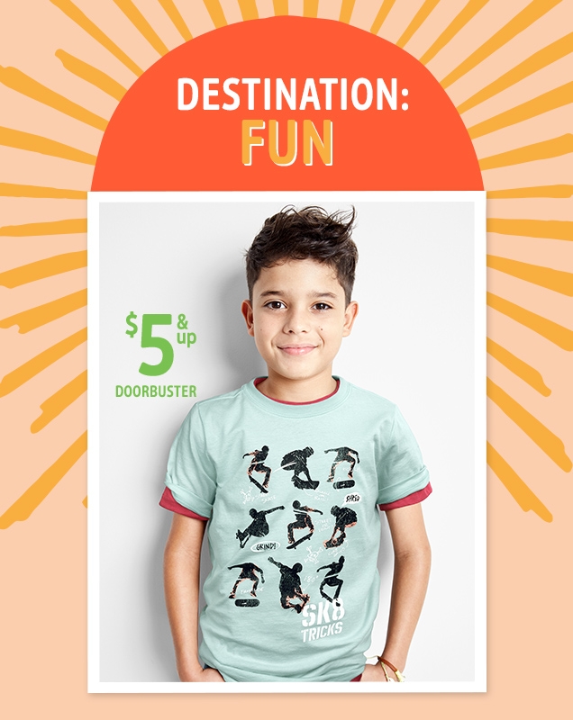 DESTINATION: FUN | $5 & UP | DOORBUSTER
