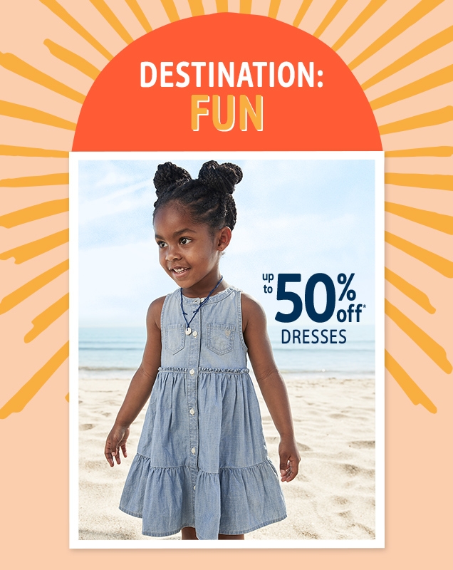 DESTINATION: FUN | up to 50% off* DRESSES