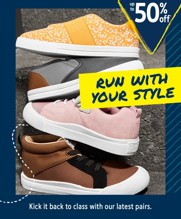 up to 50% off* | RUN WITH YOUR STYLE | Kick it back to class with our latest pairs.