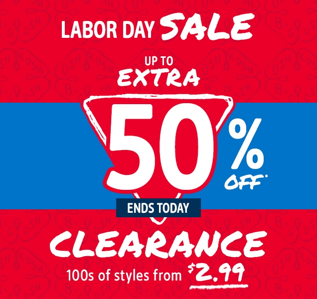 LABOR DAY SALE | UP TO EXTRA | 50% OFF* | ENDS TODAY | CLEARANCE | 100s of styles from $2.99