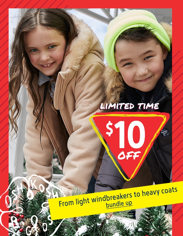 LIMITED TIME | $10 OFF | From light windbreakers to heavy coats | bundle up