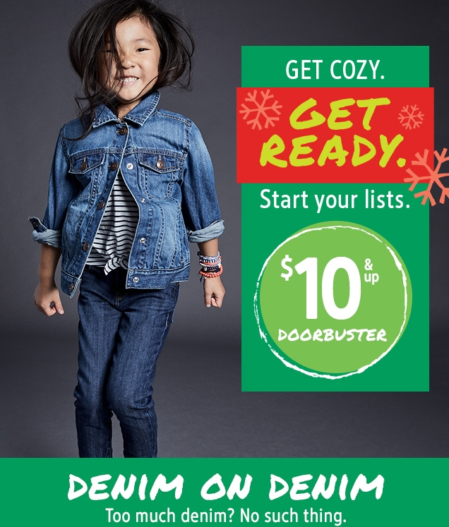 GET COZY. GET READY. | Start your lists. | $10 & up DOORBUSTER | DENIM ON DENIM | Too much denim? No such thing.