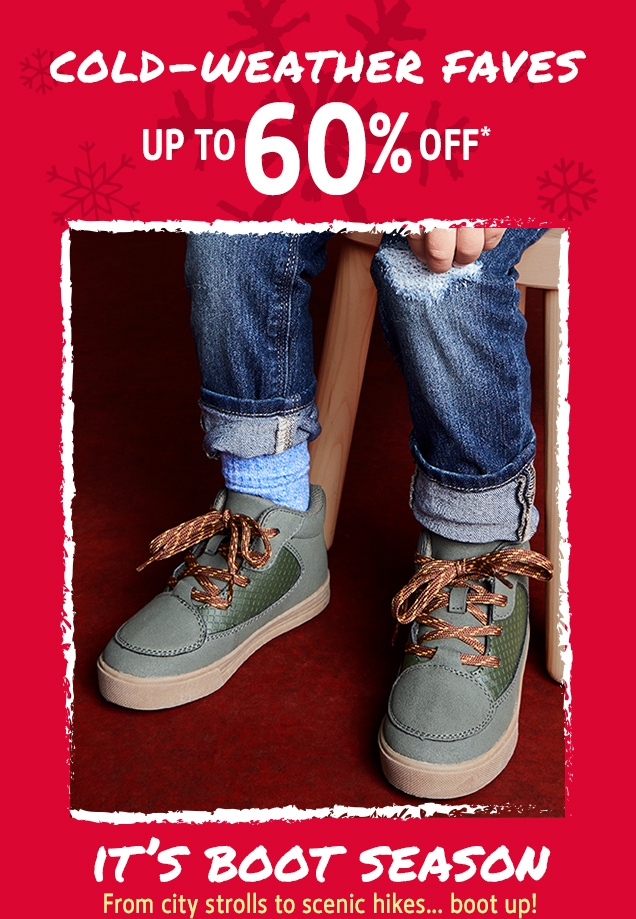 COLD - WEATHER FAVES | UP TO 60% OFF* | IT'S BOOT SEASON | From city strolls to scenic hikes...boot up!