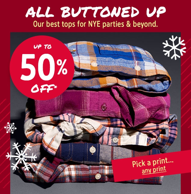 ALL BUTTONED UP | Our best tops for NYE parties & beyond. | Up to 50% OFF* | Pick a print...any print