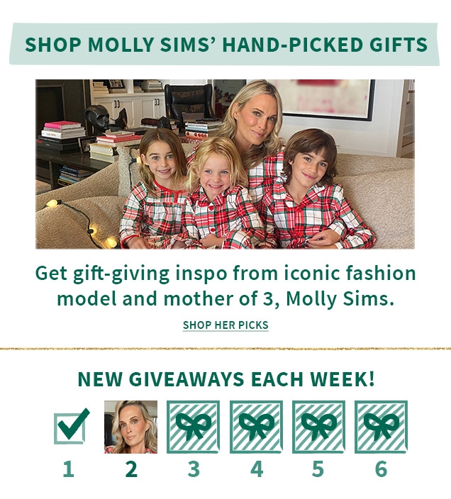 SHOP MOLLY SIMS’ HAND‐PICKED GIFTS | Get gift‐giving inspo from iconic fashion | model and mother of 3, Molly Sims. | SHOP HER PICKS | NEW GIVEAWAYS EACH WEEK!