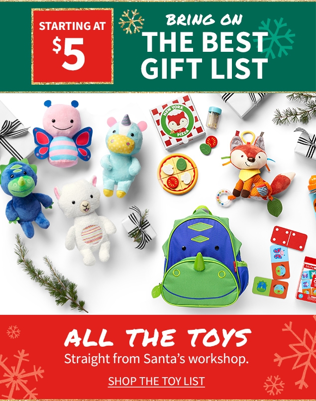 STARTING AT $5 | BRING ON THE BEST GIFT LIST | ALL THE TOYS | Straight from Santa's workshop. | SHOP THE TOY LIST
