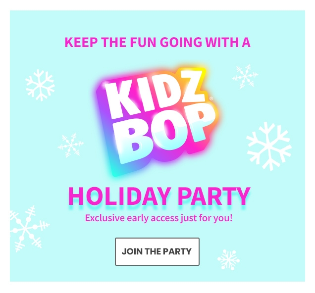 KEEP THE FUN GOING WITH A KIDZ BOP HOLIDAY PARTY | Exclusive early access just for you! | JOIN THE PARTY