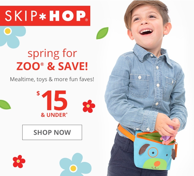 SKIP*HOP | spring for ZOO & SAVE! | Mealtime, toys & more fun faves! | $15 & UNDER* | SHOP NOW