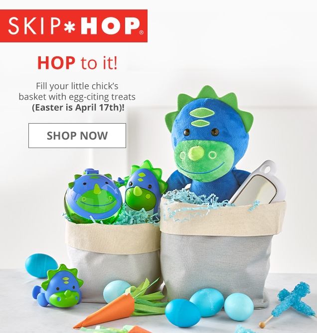 SKIP * HOP | HOP to it! | Fill your little chick's basket with egg-citing treats (Easter is April 17th)! | SHOP NOW