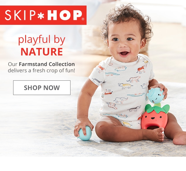 SKIP HOP | playful by NATURE | Our Farmstand Collection delivers a fresh crop of fun! | SHOP NOW 