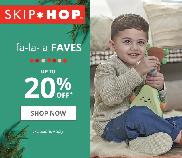  SKIP * HOP | fa-la-la FAVES | UP TO 20 % OFF* | SHOP NOW | Exclusions Apply.