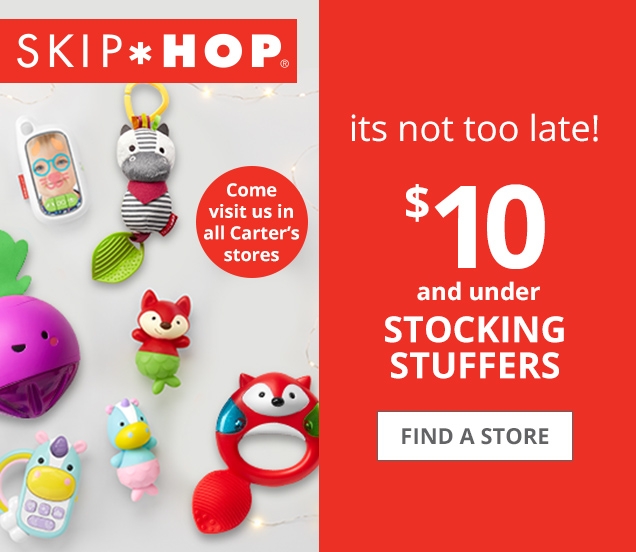 SKIP*HOP | Come visit us in all Carter's stores | its not too late | $10 and under | STOCKING STUFFERS | FIND A STORE
