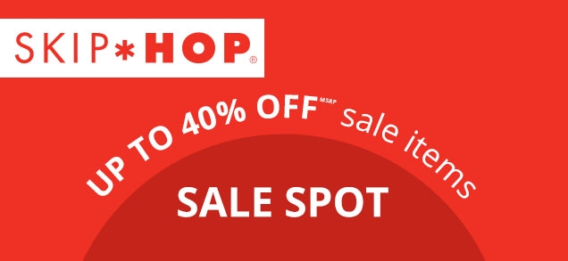 SKIP HOP | UP TO 40% OFF* sale items | SALE SPOT 