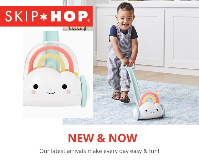 SKIP * HOP | NEW & NOW Our latest arrivals make every day easy & fun!
