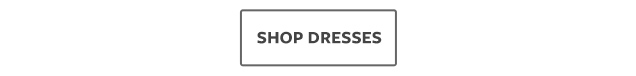 SHOP DRESSES