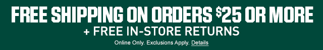 Free Shipping on Orders $25 or More + Free In-Store Returns