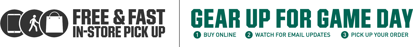 Gear Up for Gameday! Free & Fast In-Store Pickup