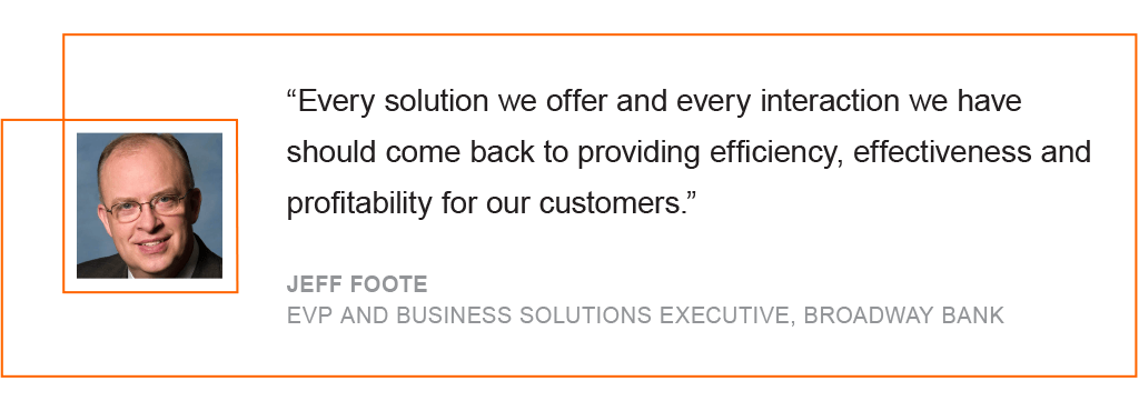 Every solution we offer and every interaction we have should come back to providing efficiency, effectiveness and profitability for our customers