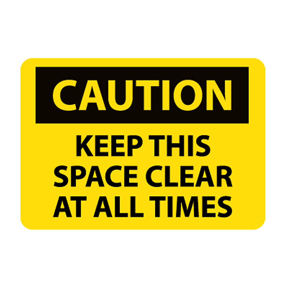 Nmc Osha Compliant Vinyl Caution Signs   14X10   Caution Keep This Space Clear At All Times