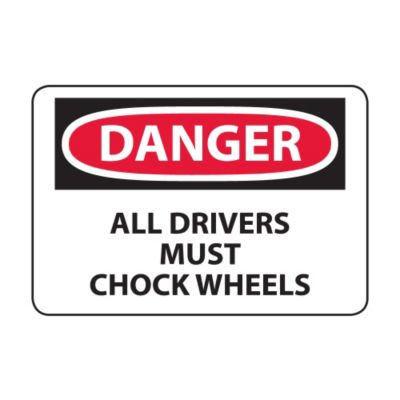 Osha Compliance Danger Sign   Danger (All Drivers Must Chock Wheels)   Self Stick Vinyl