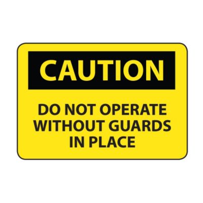 Osha Compliance Caution Sign   Caution (Do Not Operate Without Guards In Place)   Self Stick Vinyl