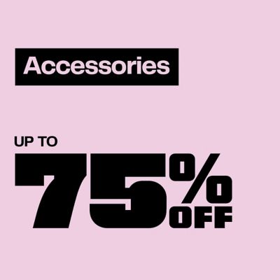 New Accessories Markdowns Up to 75% Off