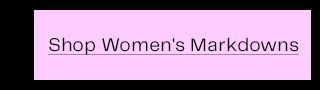 Shop Women's Markdowns