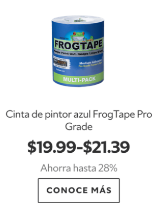 Cinta de pintor azul FrogTape Pro Grade. $19.99-$21.39. Ahorra hasta 28%. Conoce más.