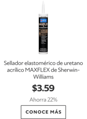 Sellador elastomérico de uretano acrílico MAXFLEX de Sherwin-Williams. $3.59. Ahorra 22%. Conoce más.