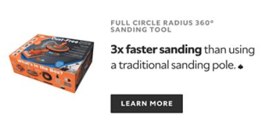 Full Circle Radius 360 Degrees Sanding Tool. 3x faster sanding than using a traditional sanding pole.♤ Learn More.
