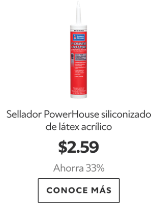 Sellador PowerHouse siliconizado de látex acrílico. $2.59 Ahorra 33%. Conoce más.