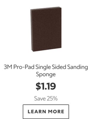 3M Pro-Pad Single Sided Sanding Sponge. $1.19. Save 25%. Learn More.