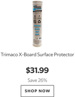 Trimaco X-Board Surface Protector. $31.99. Save 26%. Shop now.