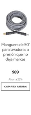 Manguera de 50' para lavadoras a presión que no deja marcas. $89. Ahorra 25%. Compra ahora.