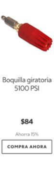 Boquilla giratoria 5100 PSI. $84. Ahorra 15%. Compra ahora.