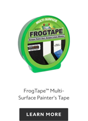 FrogTape Multi-surface Painter's Tape, learn more.