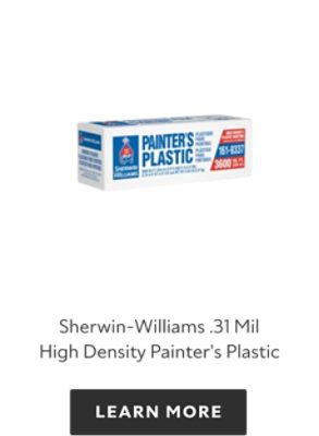 Sherwin-Williams .31Mil High Density Painter's Plastic, learn more.