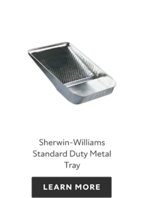 Sherwin-Williams-Standard-Duty-Metal-Tray, learn more.