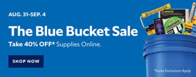 Aug. 31 - Sep. 4. The Blue Bucket Sale. Take 40% OFF Supplies online. Shop Now. *Some exclusions apply.