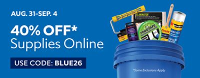 Aug. 31 - Sep. 4. 40% OFF Supplies Online. Use Code: BLUE26. *Some exclusions apply.