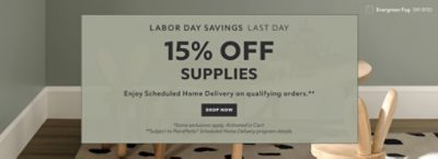 Labor Day Savings Last Day. 15% OFF Supplies. Enjoy Scheduled Home Delivery on Qualifying Orders. Shop Now. *Some exclusions appy. Activated in cart. **Subject to PaintPerks® Scheduled Home Delivery program details.