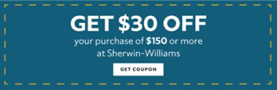 Get $30 off your purchase of $150 or more at Sherwin-Williams. Get coupon.